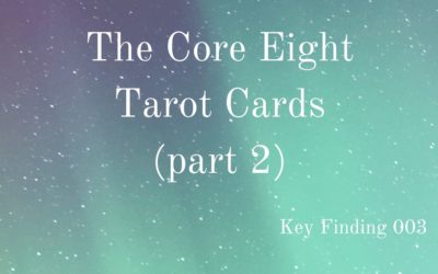 Key Finding 003: The 8 Core Tarot Cards (Pt 2)