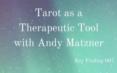 Tarot as a Therapeutic Tool w/ Andy Matzner (Key Finding 007)