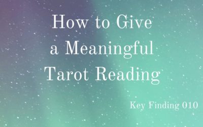 How to Give a Meaningful Tarot Reading (Key Finding 010)