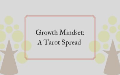 A Growth Mindset Tarot Spread For Spring (or Whenever)