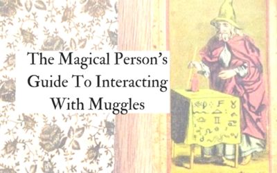 The Magical Person’s Guide To Interacting With Muggles