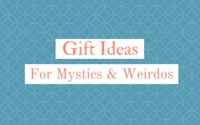 Gift ideas for mystics and weirdos