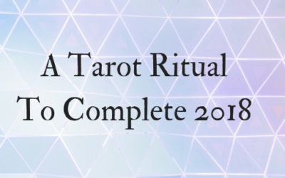 A tarot ritual to complete 2018