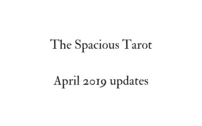 The Spacious Tarot updates, April 2019