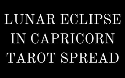 LUNAR ECLIPSE IN CAPRICORN: a tarot spread