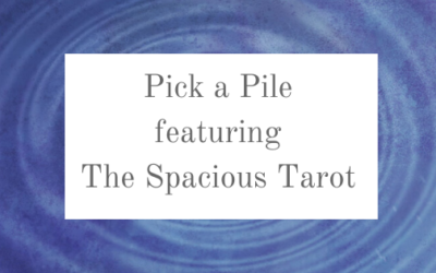 Pick a pile (featuring THE SPACIOUS TAROT!)