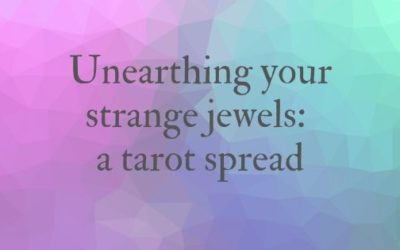 Unearthing your strange jewels: a tarot spread